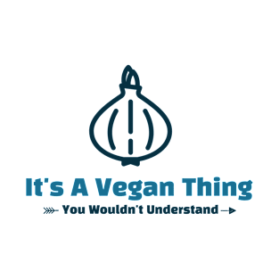 It's A Vegan Thing - funny design T-Shirt