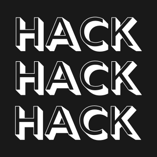 HACK HACK HACK T-Shirt