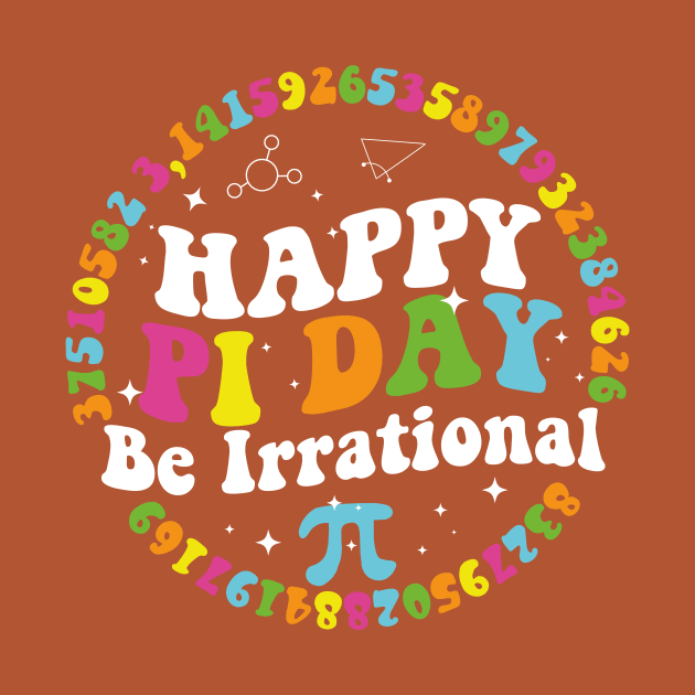 Happy Pi Day Be Irrational 2024 by ANAREL