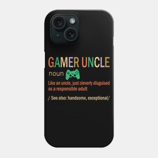 Gamer Uncle Like A Uncle Just Coleverly Disguised As A Responsible Adult Also Handsome Exceptional Phone Case