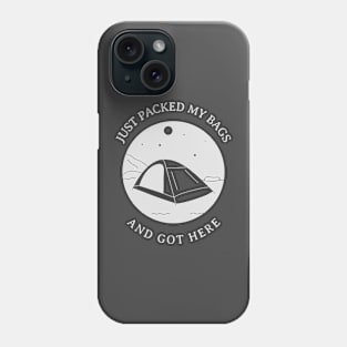 Just packed my bags and got here Camping Phone Case