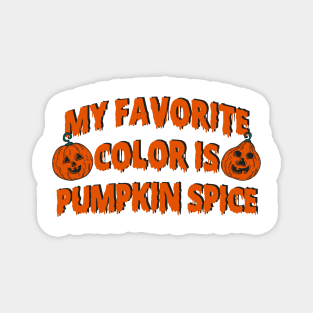 My favorite color is pumpkin spice Magnet