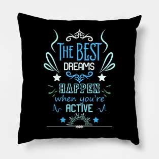 The best dreams happen when you're active RC02 Pillow