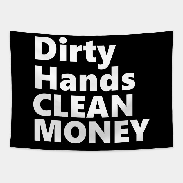 DIRTY HANDS CLEAN MONEY Tapestry by Linys