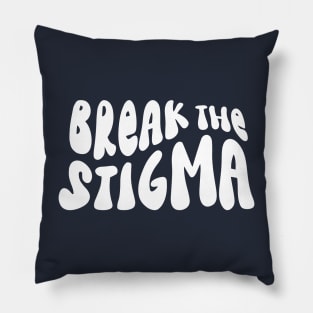 Break the Stigma Mental Health Awareness White Pillow