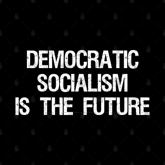 Democratic Socialism is the Future by Flippin' Sweet Gear