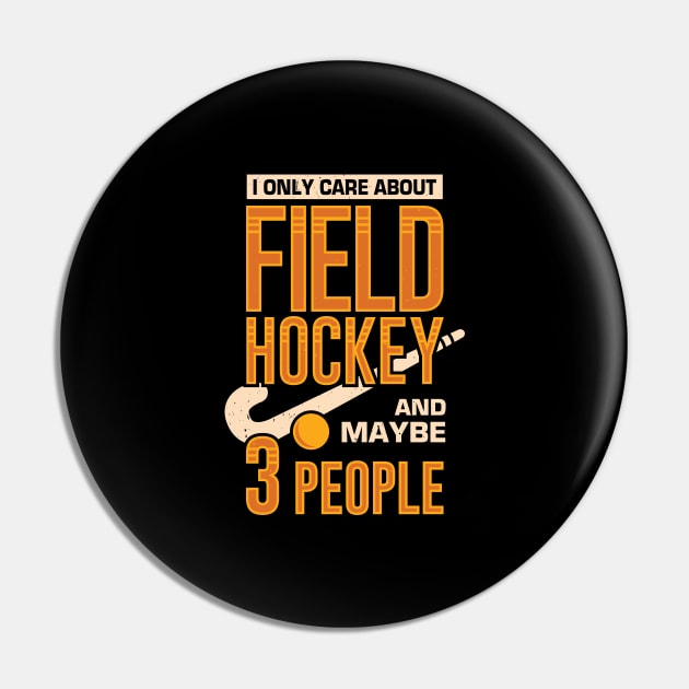 I Only Care About Field Hockey And Maybe 3 People Pin by Dolde08