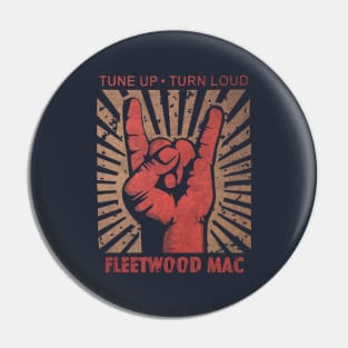 Tune up . Turn loud Fleetwood Mac Pin