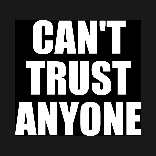 I Can't Trust Anyone by oskibunde