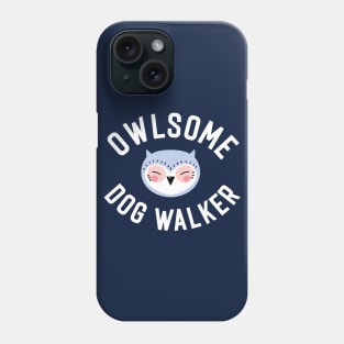 Owlsome Dog Walker Pun - Funny Gift Idea Phone Case