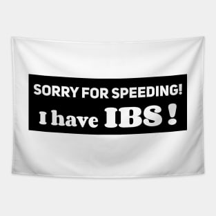 Sorry for speeding I have IBS ,Ibs meme ,Funny car bumper Tapestry