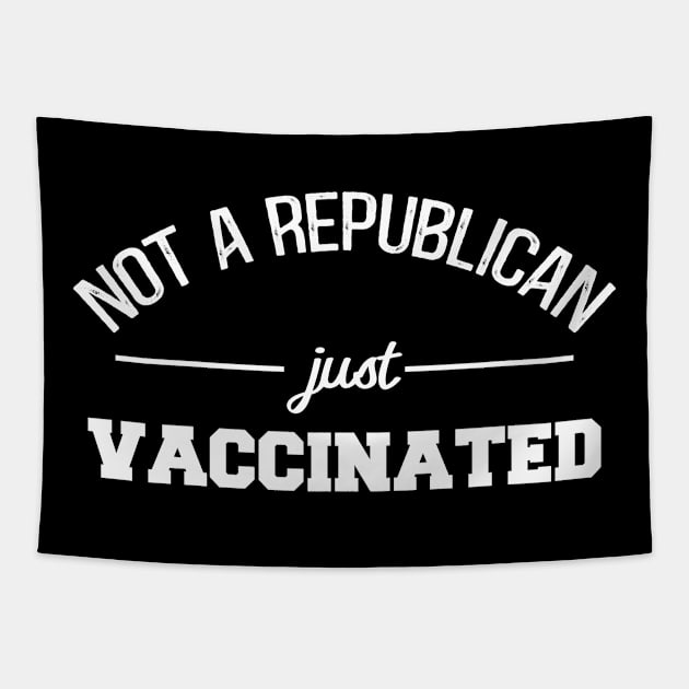 not a republican just vaccinated Tapestry by Crazy Shirts For All