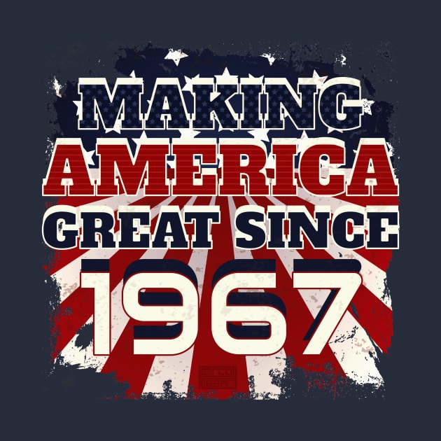 1967 Making America Great Patriotic US Born Birthday by porcodiseno