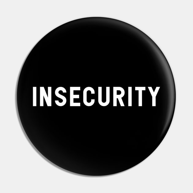 INSECURITY Pin by tone