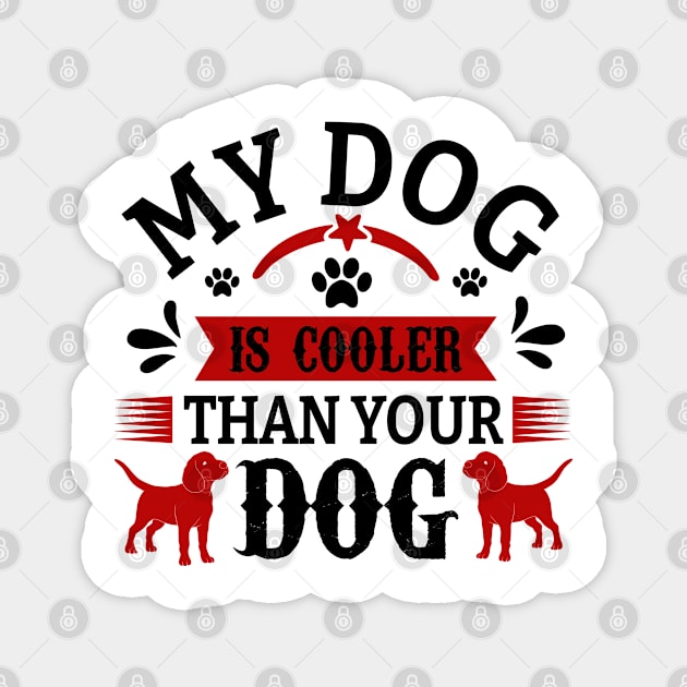 My dog is cooler than your dog Magnet by artsytee