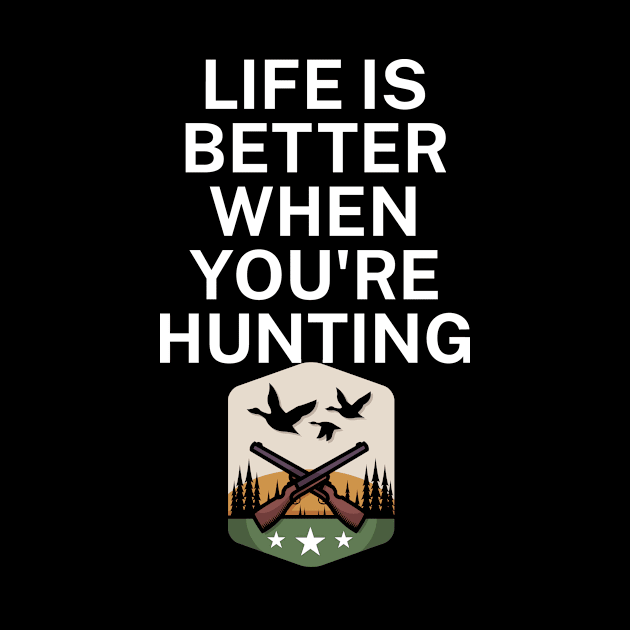 Life is better when you're hunting by maxcode