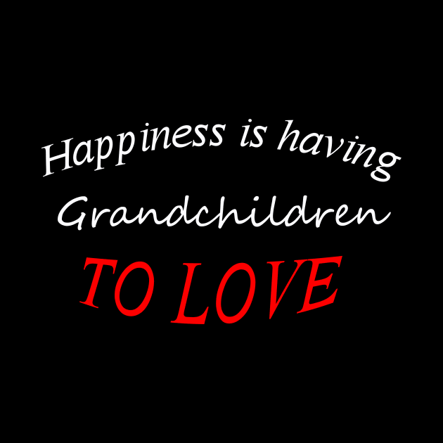 happiness is having grandchildren to love by yassinstore