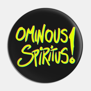 Ominous Spiritus! Pin