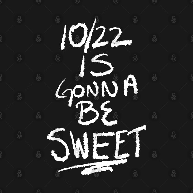 10/22 Is Gonna Be Sweet by Swagazon