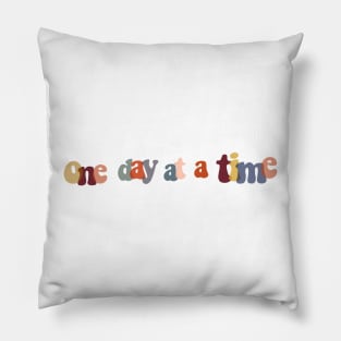 One Day At A Time Pillow