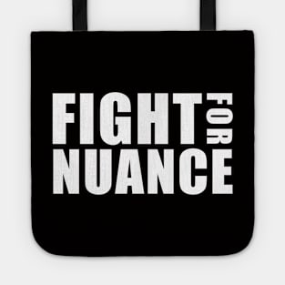 FIGHT FOR NUANCE Tote