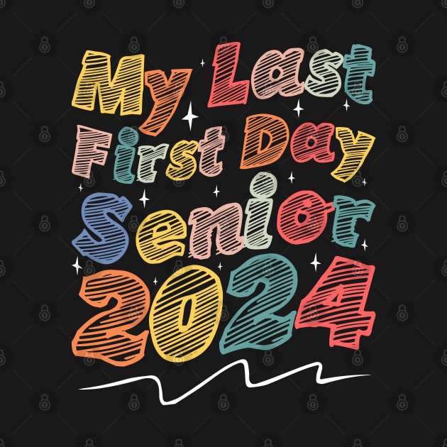 My Last First Day Senior 2024 - Senior Class of 2024 Graduation by BenTee