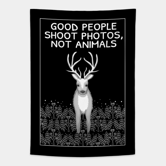 Good people shoot photos not animals Tapestry by Purrfect