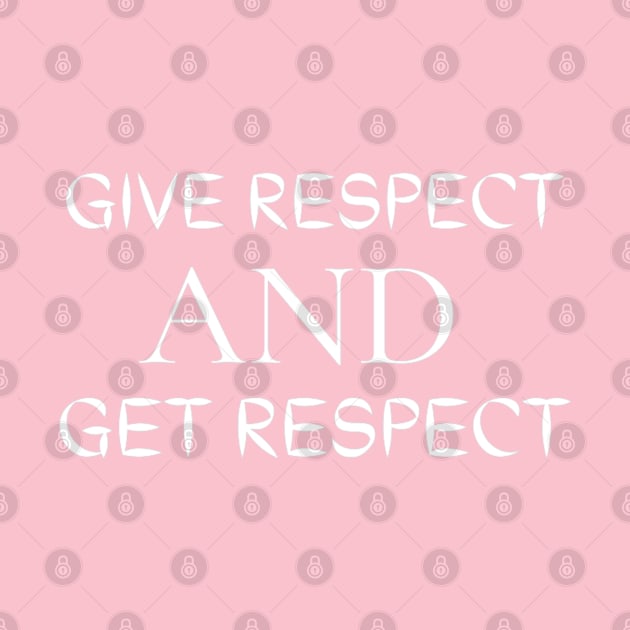 Give Respect And Get Respect by Artistic Design