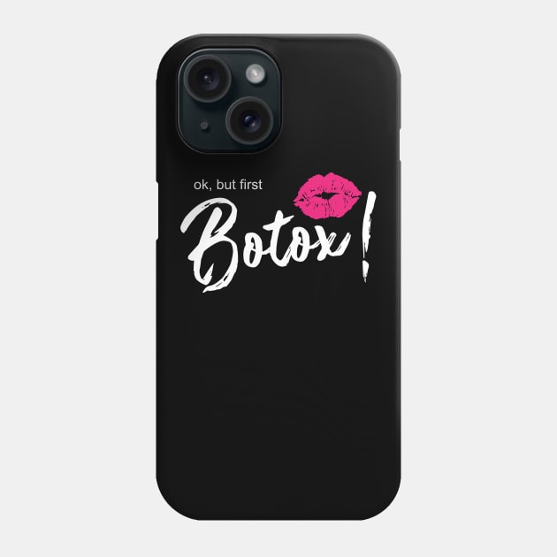 Ok, but first botox lips! Phone Case by Shirtbubble