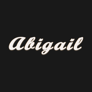 Abigail Female First Name Gift T Shirt T-Shirt