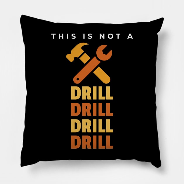 This Is Not A Drill Pillow by Hunter_c4 "Click here to uncover more designs"