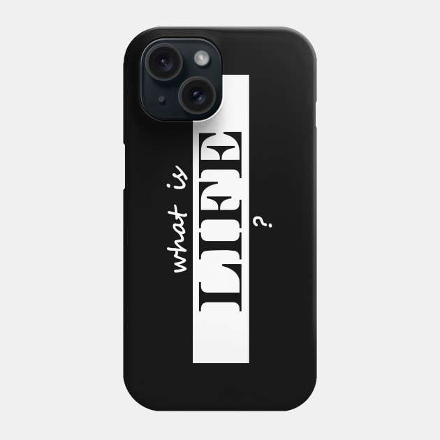 what is life Phone Case by NotComplainingJustAsking