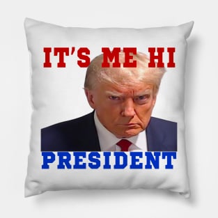 it's me hi president Pillow