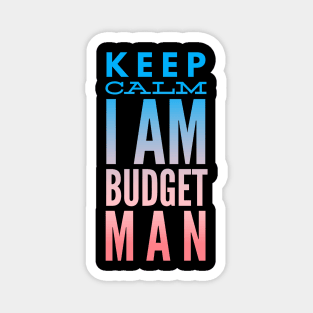 Accountant Keep Calm I Am Budget Man Magnet
