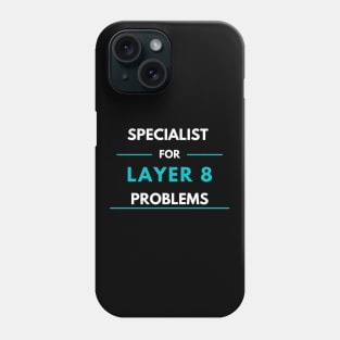 Specialist For Layer 8 Problems (blue) Phone Case