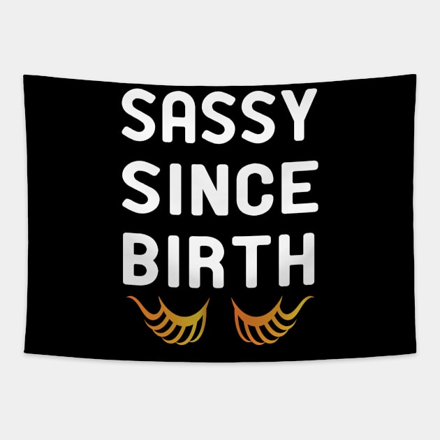 sassy since birth Tapestry by good day store