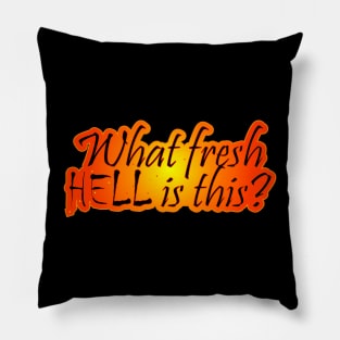 What Fresh Hell is This? Pillow