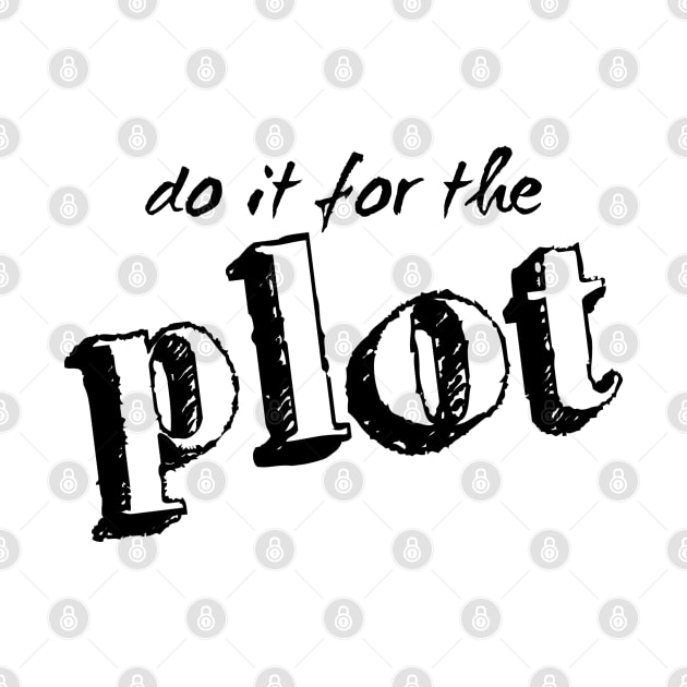 Do it for the plot by sexpositive.memes