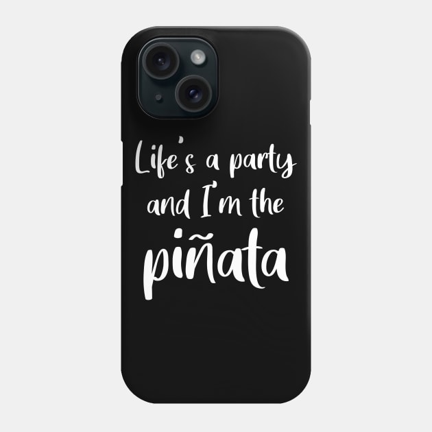 Life's a Party and I'm the Piñata Phone Case by quoteee