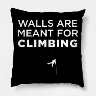 Walls Are Meant For Climbing Pillow