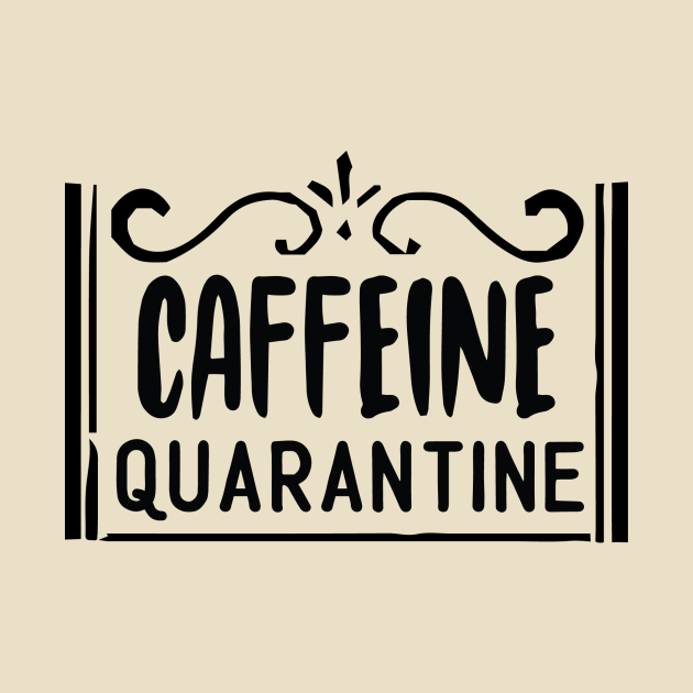 Discover Caffeine Quarantine - Caffeine Addict - T-Shirt