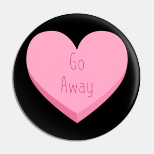 Pink Candy Heart Go Away Pin