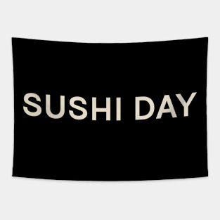 Sushi Day On This Day Perfect Day Tapestry