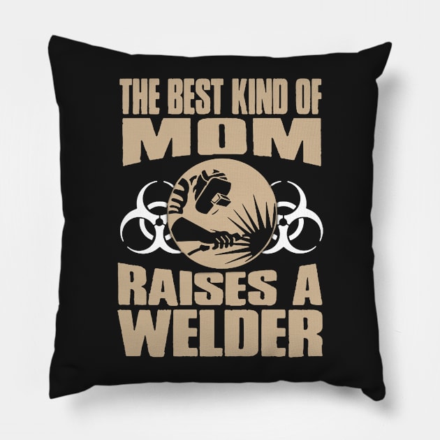 Best Kind Of Mom Raises A Welder Pillow by babettenoella