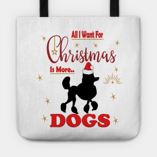 All I want for christmas is more of poodle dogs Tote