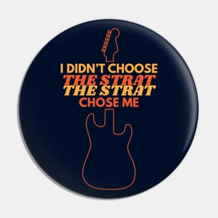 I Didn't Choose The Strat The Strat Chose Me Pin