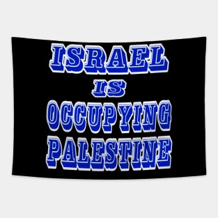 Israel IS Occupying Palestine - Back Tapestry