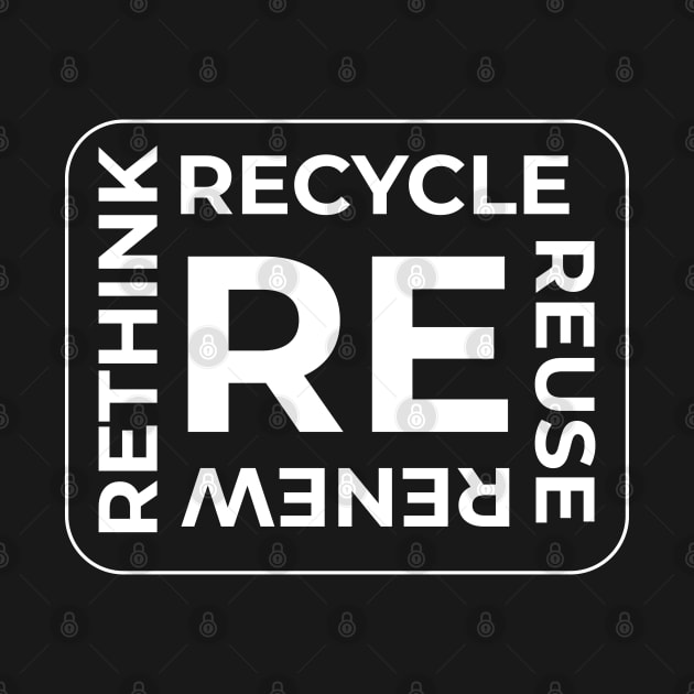 RE, Recycle Reuse Renew Rethink by redfoks