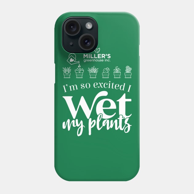 I wet my plants - Millers Greenhouse Phone Case by Creative Style Studios