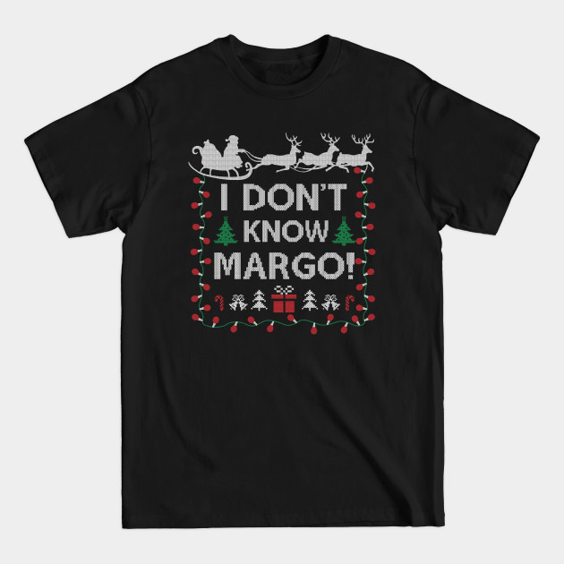 Discover Ugly Funny Christmas I Don't Know Margo Matching Gift Men Women 2 - Funny Christmas - T-Shirt